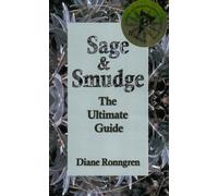 Sage & Smudge: The Ultimate Guide