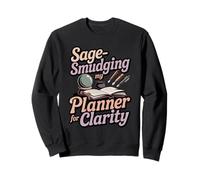 Sage-Smudging My Planner For Clarity Funny Witchy Humor Sweatshirt