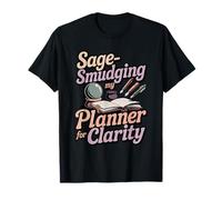 Sage-Smudging My Planner for Clarity Funny Witchy Humor T-Shirt