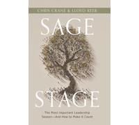 Sage Stage: The Most Important Leadership Season-And How to Make It Count