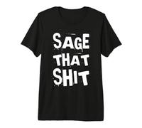 Sage that Shit Funny Spiritual Wicca Cleansing Sage Humor Premium T-Shirt