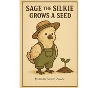 Sage the Silkie Grows a Seed (Farmyard Grow-With-Me)