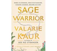 Sage Warrior: Wake to Oneness, Practice Pleasure, Choose Courage, Become Victory (The Revolutionary Love Project)