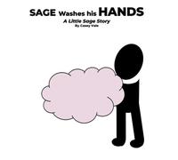 Sage Washes His Hands: A Little Sage Story (The Little Sage Series)