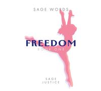 Sage Words Freedom Book One: Create a life you don’t need a vacation from.