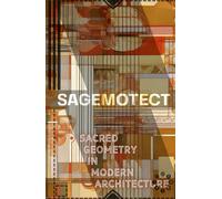 SAGEMOTECT: Sacred Geometry in Modern Architecture: Nature's Blueprint: Vectorangelicalwavefields, Fibonacci Sequences, and Fractals in Biophilic ... Design and the Patterning of Life (newniches)