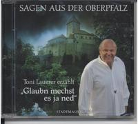 Sagen aus der Oberpfalz: Glauben mechst es ja ned