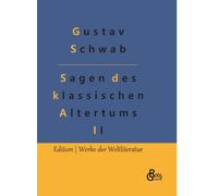 Sagen des klassischen Altertums - Teil 2 : Die sch?nsten Sagen des klassischen Altertums