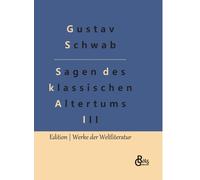 Sagen des klassischen Altertums - Teil 3 : Die sch?nsten Sagen des klassischen Altertums