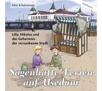 Sagenhafte Ferien auf Usedom - Lilly, Nikolas und das Geheimnis der versunkenen Stadt (Lilly und Nikolas)