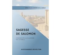 Sagesse de Salomon Commentée à la Lumière de la Bible
