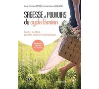 Sagesse et pouvoirs du cycle féminin (Chrysalide): Santé, fertilité, plantes amies et symbolique : découvrez tous les secrets...