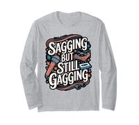 Sagging But Still Gagging Floral Meme Long Sleeve T-Shirt