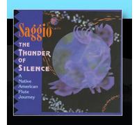 Saggio - The Thunder of Silence: A Native American Flute Journey