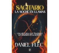 SAGITARIO: La Noche En Llamas