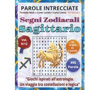 Sagittario: Parole Intrecciate - Giochi di Parole Educativi per tutti (8+): Passatempo per stimolare la mente • Perfetto per viaggi, vacanze, tempo ... relax. (Segni Zodiacali - Parole Intrecciate)