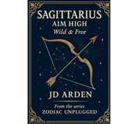 Sagittarius: Aim High: 9 (Zodiac Unplugged)