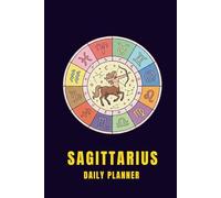 Sagittarius Daily Planner: 3 Months, Undated Weekly & Monthly Organizer with Hour-by-Hour Schedule and Weekly Reflection Prompts for Self-Care, ... Setting Journal with Bonus Coloring Page.