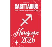 Sagittarius Horoscope 2026: Mini Zodiac Prediction 2026 (Horoscopes 2026)