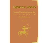 Sagittarius Journal-A journal for the free-spirited, the visionary, the seeker of truth, and the eternal adventurer.