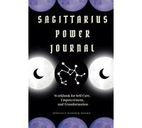 Sagittarius Power Journal: Workbook for Self-Care, Empowerment, and Transformation: Inspiring Guided Journaling Exercises for Sagittarius ... Unique Astrology-Themed Gift for Sagittarius
