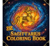 Sagittarius Zodiac Coloring Book | 40 Coloring Pages just for Sagittarius: Mystical, Fantasy, Cosmic Astrology Sign Art for Adults & Teens (The Cosmic Zodiacs)