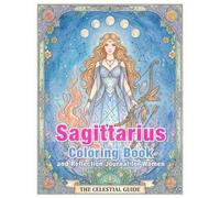Sagittarius Zodiac Coloring Book and Reflection Journal: A Mindful Coloring and Self-Discovery Workbook (Zodiac Coloring & Reflection Journal)