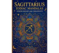 Sagittarius Zodiac Mandalas: Astrology Coloring Book: Stress Relief and Creativity