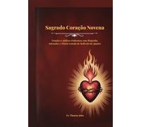 Sagrado Coração Novena: Orações Católicas Poderosas com Biografia, Intenções e Diário Guiado de Reflexão de Quatro