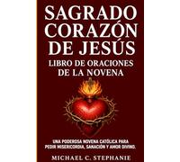 Sagrado Corazón de Jesús Libro de oraciones de la novena: Una poderosa novena católica para pedir misericordia, sanación y amor divino.