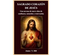 SAGRADO CORAZÓN DE JESÚS: Una novena de nueve días de confianza, sanación y renovación.