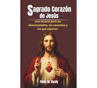 Sagrado Corazón de Jesús: Una novena para los desconsolados, los cansados y los que esperan.