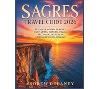 Sagres Travel Guide 2026: Discover Hidden Beaches, Surf Spots, Coastal Trails and Local Secrets in Portugal's Wild Algarve