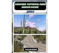 Saguaro National Park Hiking Guide 2025: 77 (TrailWise: The 2025 Hiking Series)
