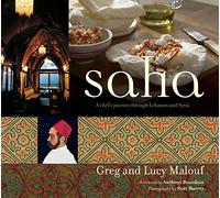 Saha: A Chef's Journey Through Lebanon and Syria [Middle Eastern Cookbook, 150 Recipes]