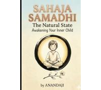 Sahaja Samadhi: The Natural State: Awakening Your Inner Child