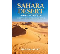 SAHARA DESERT HIKING GUIDE 2026: DESERT TREKKING ROUTES, NOMAD TRAILS & NORTH AFRICA ADVENTURE WALKS: 85 (ROAM THE EARTH)