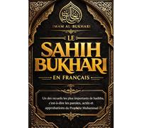 Sahih al-Boukhari En français compilé (صحيح البخاري) la Collection integrale des tomes Le Sahîh d'Al-Bukhârî l’un des livres les plus importants de ... et approbations du prophète de l’Islam) .