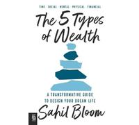 Sahil Bloom The 5 Types of Wealth (Paperback)
