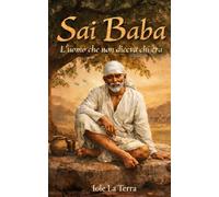 Sai Baba - L’uomo che non diceva chi era