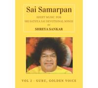 Sai Samarpan, Vol 2: Sheet Music For Sri Sathya Sai Devotional Songs