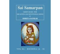 Sai Samarpan, Vol 8A: Sheet Music For Sri Sathya Sai Devotional Songs