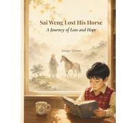 Sai Weng Lost His Horse: A Journey of Loss and Hope