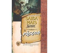 Saiba Mais Sobre a Páscoa: A verdadeira história, os símbolos e os significados da celebração que mudou o mundo