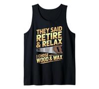 Said Retire I Chose Wood Carpentry Wood Working Woodworker Tank Top