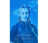 Said the Dead : The new book from the award-winning author of A GHOST IN THE THROAT