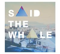 SAID THE WHALE - Little Mountain