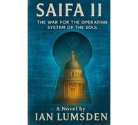 SAIFA II: The War for the Operating System of the Soul. A Mind-Bending Techno-Thriller on Engineered Beliefs in a Future Where the Human Soul Is the ... is a visionary metaphysical techno-thriller)