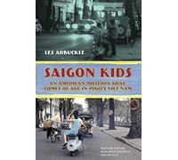 Saigon Kids: An American Military Brat Comes of Age in 1960's Vietnam