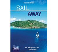 Sail Away - How to escape the rate race and live the dream: 2 (Skipper's Library)